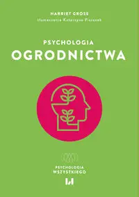 Psychologia ogrodnictwa - Harriet Gross