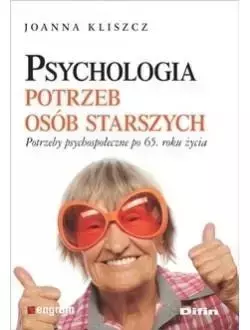 Psychologia potrzeb osób starszych - Joanna Kliszcz