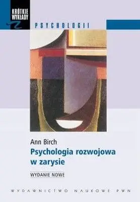 Psychologia rozwojowa w zarysie - Ann Birch