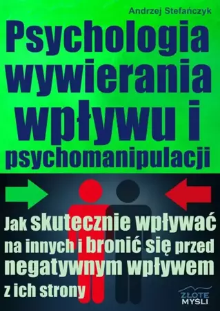 Psychologia wywierania wpływu i psychomanipulacji (Wersja elektroniczna (PDF)) - Andrzej Stefańczyk