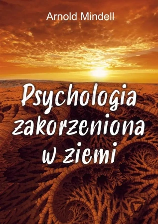 Psychologia zakorzeniona w ziemi - Arnold Mindell