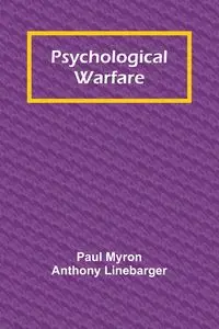 Psychological Warfare - Myron Anthony Paul Linebarger