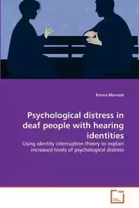 Psychological distress in deaf people with hearing identities - Emma Marriott