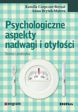 Psychologiczne aspekty nadwagi i otyłości - Kamila Anna Czepczor-Bernat Brytek-Matera