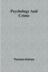 Psychology and Crime - Thomas Holmes