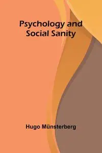 Psychology and Social Sanity - Hugo Münsterberg