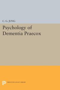 Psychology of Dementia Praecox - Jung C. G.