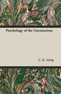 Psychology of the Unconscious - Jung C. G.