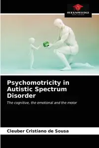 Psychomotricity in Autistic Spectrum Disorder - de Sousa Cleuber Cristiano