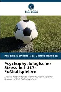 Psychophysiologischer Stress bei U17-Fußballspielern - Santos Priscilla Bertoldo Dos Barbosa