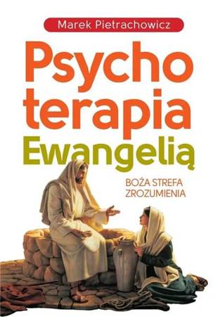 Psychoterapia Ewangelią - Marek Pietrachowicz