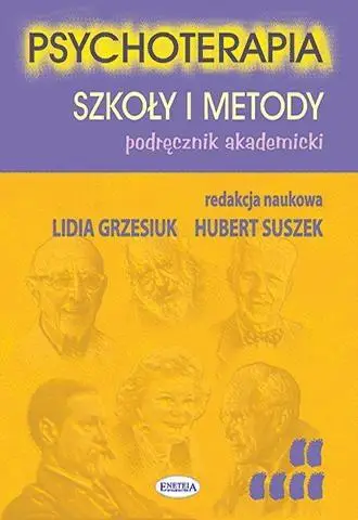 Psychoterapia. Szkoły i metody. Podręcznik akadem. - Lidia Grzesiuk (red.), Hubert Suszek (red.)