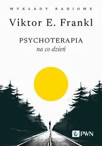 Psychoterapia na co dzień. Wykłady radiowe - Victor E. Frankl