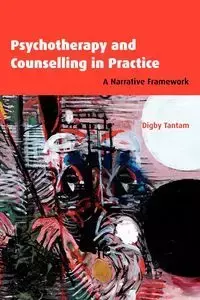 Psychotherapy and Counselling in Practice - Tantam Digby