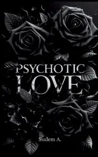 Psychotic Love - A. Sudem