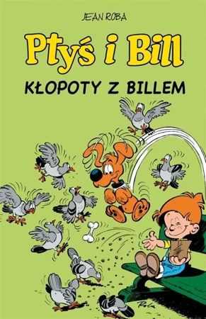 Ptyś i Bill T.13 Kłopoty z Billem - Jean Roba, Jean Roba