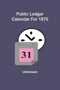 Public Ledger Calendar For 1870 - Unknown
