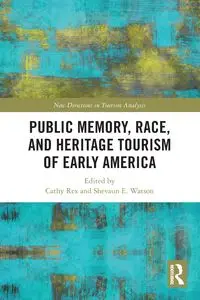 Public Memory, Race, and Heritage Tourism of Early America - Rex Cathy