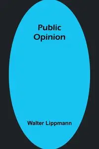 Public Opinion - Walter Lippmann