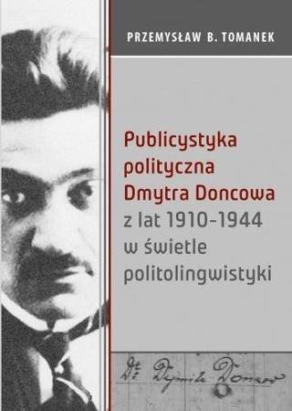 Publicystyka polityczna Dmytra Doncowa... - Przemysław B. Tomanek