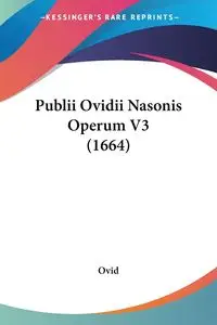 Publii Ovidii Nasonis Operum V3 (1664) - Ovid