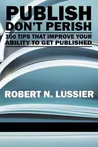 Publish Don't Perish - Robert N. Lussier