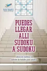 Puedes llegar allí sudoku a sudoku | Libros de sudokus en edición de bolsillo para adultos - Speedy Publishing