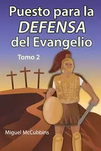 Puesto para la DEFENSA del Evangelio - Miguel McCubbins