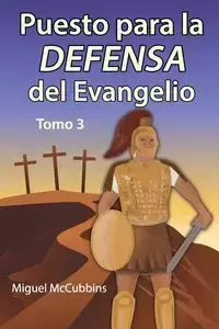 Puesto para la Defensa del Evangelio - Miguel D. McCubbins