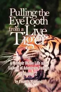 Pulling the Eyetooth from a Live Tiger - Francis Wayland