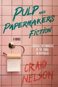 Pulp and Papermakers Fiction - Nelson Craig