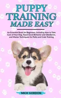 Puppy Training Made Easy - Gordon Mick