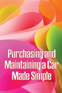 Purchasing and Maintaining a Car Made Simple - Dennis Michaelsson