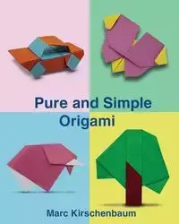 Pure and Simple Origami - Marc Kirschenbaum