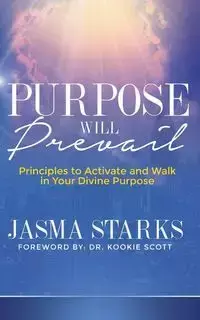 Purpose Will Prevail - Starks Jasma