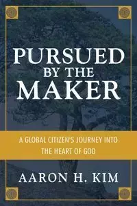 Pursued by the Maker - Kim Aaron H