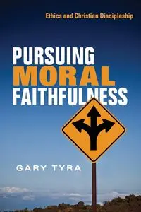 Pursuing Moral Faithfulness - Tyra Gary