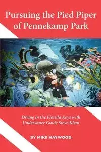 Pursuing the Pied Piper of Pennekamp Park - Haywood Mike