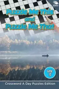 Puzzle Me This and Puzzle Me That Vol 5 - Speedy Publishing LLC