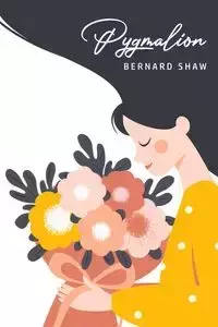 Pygmalion - Bernard Shaw