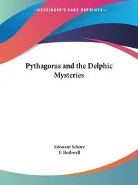 Pythagoras and the Delphic Mysteries - Schure Edouard