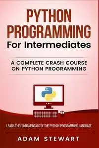 Python Programming for Intermediates - Stewart Adam