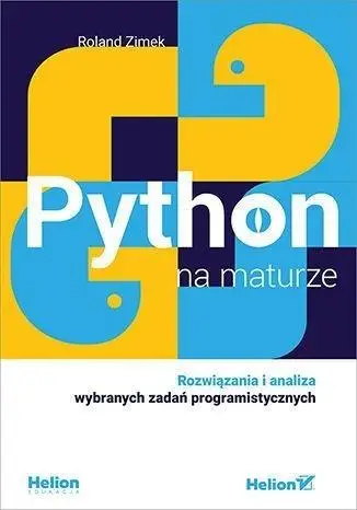 Python na maturze. Rozwiązania i analiza... - Roland Zimek