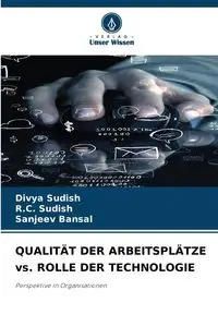 QUALITÄT DER ARBEITSPLÄTZE vs. ROLLE DER TECHNOLOGIE - Sudish Divya