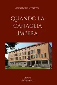 QUANDO LA CANAGLIA IMPERA - Veneto Monitore