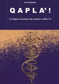 Qapla'! Le lingue inventate del cinema e della TV - Eva Danese