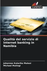 Qualità del servizio di Internet banking in Namibia - Mutesi Johannes Kutarika