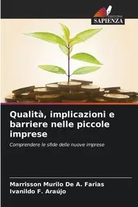 Qualità, implicazioni e barriere nelle piccole imprese - De A. Farias Marrisson Murilo