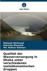 Qualität der Wasserversorgung in Dhaka unter verschiedenen sozioökonomischen Gruppen - Mahmood Mukseet