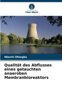 Qualität des Abflusses eines getauchten anaeroben Membranbioreaktors - Ofoegbu Nkechi